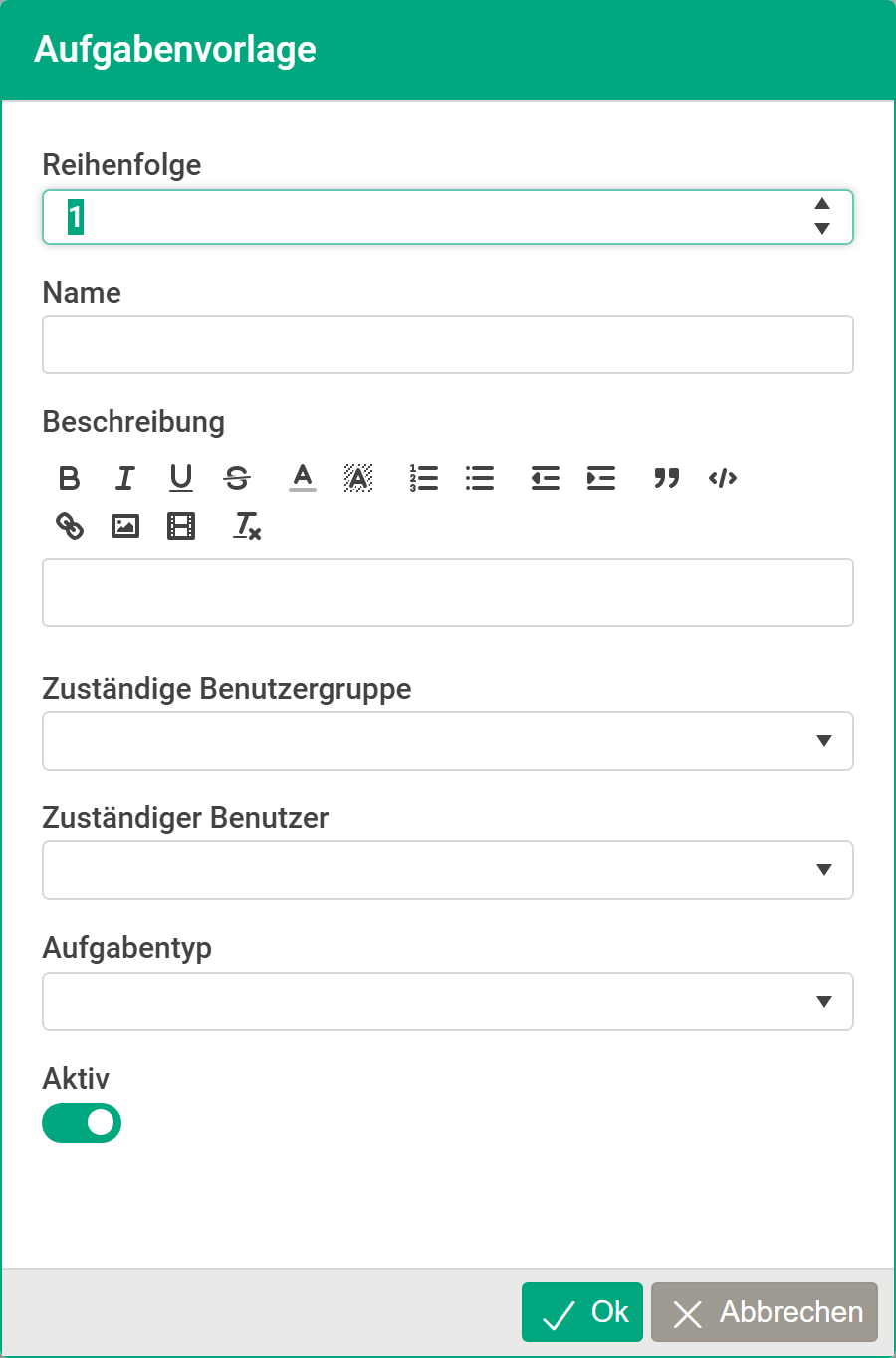 Dialog „Aufgabenvorlage" mit den Feldern „Reihenfolge" (Wert 1), „Name", „Beschreibung" mit Formatierungsleiste, „Zuständige Benutzergruppe", „Zuständiger Benutzer", „Aufgabentyp" und dem eingeschalteten Schalter „Aktiv"; unten die Schaltflächen „Ok" und „Abbrechen"